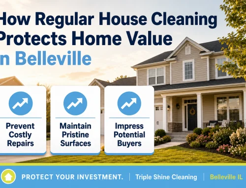 How Regular House Cleaning Protects Home Value in Belleville
