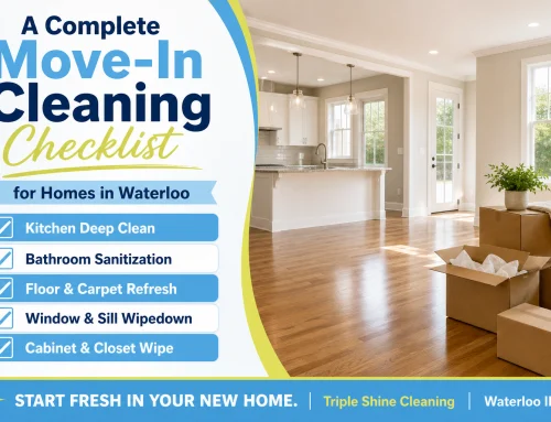 A Complete Move-In Cleaning Checklist for Homes in Waterloo